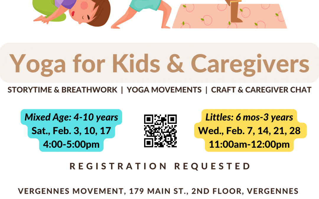 Yoga for Kids and Caregivers @Vergennes Movement in February
